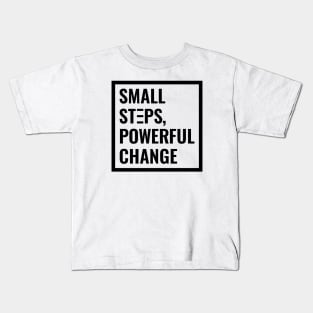 Small Steps, Powerful Change Kids T-Shirt